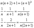 Equation: n(n+2)+1 = (n+1)^2, 1/n - 1/(n+1) = 1/(n(n+1), 1/n - 2/(2n + 1) = 1/n(2n + 1)